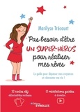 Marilyse Trécourt - Pas besoin d'être un super-héros pour réaliser mes rêves - Le guide pour dépasser mes croyances et réinventer ma vie ! Avec 32 cartes défi détachables et 12 méditations guidées à écouter.