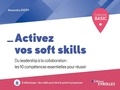 Alexandra Didry - Activez vos soft skills - Du leadership à la collaboration : les 10 compétences essentielles pour réussir.