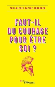 Paul-Alexis Racine Jourdren - Faut-il du courage pour être soi ?.