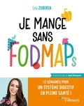 Léa Zubiria - Je mange sans FODMAPs - 12 semaines pour un système digestif en pleine santé !.