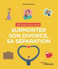 Sandrine Mercy - 50 exercices pour surmonter son divorce, sa séparation.