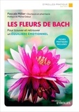 Pascale Millier - Les fleurs de Bach - Pour trouver et retrouver un équilibre émotionnel.