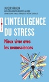 Jacques Fradin - L'intelligence du stress - Mieux vivre avec les neurosciences.