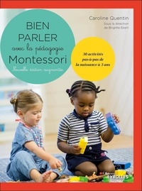 Caroline Quentin - Bien parler avec la pédagogie Montessori - 30 activités pas-à-pas de la naissance à 3 ans. Avec 130 cartes, 1 jeu de cartes.