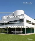 John Zukowsky - Chronologie de l'architecture - Des cercles de pierre aux gratte-ciel.