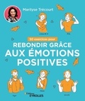 Marilyse Trécourt - 50 exercices pour rebondir grâce aux émotions positives.