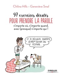 Chilina Hills et Geneviève Smal - 97 exercices décalés pour prendre la parole n'importe où, n'importe quand, avec (presque) n'importe qui !.