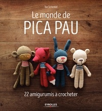 Yan Schenkel - Le monde de Pica Pau - 22 amigurumis à crocheter.
