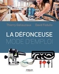 Thierry Gallauziaux et David Fedullo - La défonceuse - Mode d'emploi.