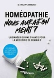 Philippe Marchat - Homéopathie, nous aurait-on menti ? - Un danger ou une chance pour la médecine de demain ?.
