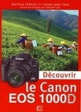 Mathieu Ferrier et Chung-Leng Tran - Découvrir le Canon EOS 1000D.