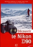 Chung-Leng Tran et Mathieu Ferrier - Découvrir le Nikon D90.