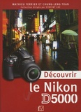 Mathieu Ferrier et Chung-Leng Tran - Découvrir le Nikon D5000.