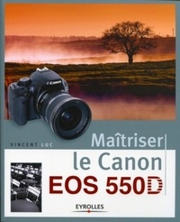 Vincent Luc - Maîtriser le canon EOS 55OD.