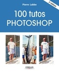 Pierre Labbe - 100 tutos Photoshop.