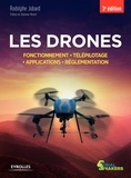 Rodolphe Jobard - Les drones - Fonctionnement, télépilotage, applications, réglementation.