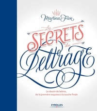 Martina Flor - Les secrets du lettrage - Le dessin de lettres, de la première esquisse à la touche finale.