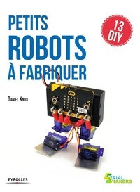 Daniel Knox - Petits robots à fabriquer - 13 DIY.