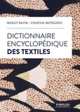 Maggy Baum et Chantal Boyeldieu - Dictionnaire encyclopédique des textiles.