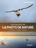 Erwan Balança - Les secrets de la photo de nature - Technique, pratique, matériel.