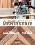David Fedullo et Thierry Gallauziaux - Le Grand livre de la menuiserie.
