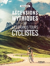 Enrico Aiello - Ascensions mythiques - Les grands tours cyclistes.