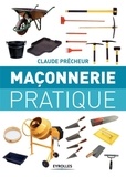 Claude Prêcheur - Maçonnerie pratique - Bases, méthode et projets à réaliser soi-même.