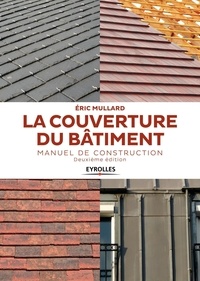 Eric Mullard - La couverture du bâtiment - Manuel de construction.