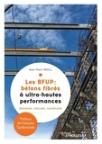 Jean-Marc Weill - Les BFUP : bétons fibrés à ultra-hautes performances - Dessiner, calculer, construire.
