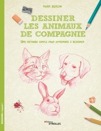 Mark Bergin - Dessiner les animaux de compagnie - Une méthode simple pour apprendre à dessiner.