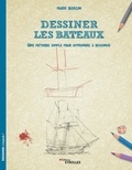 Mark Bergin - Dessiner les bateaux - Une méthode simple pour apprendre à dessiner.
