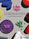 David Coles - Chromatopia - Une histoire illustrée des pigments.