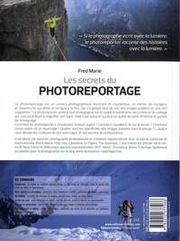 Les secrets du photoreportage. Equipement - Storytelling - Traitement du sujet - Editing