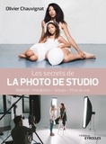 Olivier Chauvignat - Les secrets de la photo de studio - Matériel - Installation - Setups - Prise de vues.