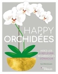 Sara Rittershausen - Happy orchidées - Aidez-les à refleurir, regardez-les s'épanouir.