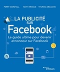 Perry Marshall et Keith Krance - La publicité sur Facebook - Le guide ultime pour devenir annonceur sur Facebook.