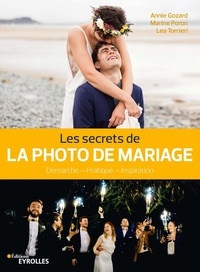 Annie Gozard et Marine Poron - Les secrets de la photo de mariage - Démarche - Technique - Inspiration.