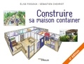 Sébastien Chevriot et Elise Fossoux - Construire sa maison container.