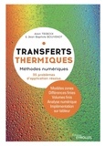 Alain Triboix et Jean-Baptiste Bouvenot - Transferts thermiques - Méthodes numériques avec 35 problèmes d'application résolus.