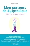 Julien d' Arco - Mon parcours de dyspraxique - Récit d'un handicap invisible.