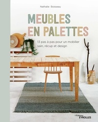 Nathalie Boisseau - Meubles en palettes - 12 pas à pas pour un mobilier sain, récup et design.