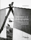 David duChemin - Au coeur de la photographie - Les questions essentielles à se poser pour créer des images fortes.