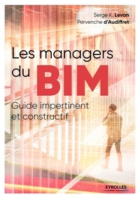 Serge Levan et Pervenche d' Audiffret - Les managers du BIM - Guide impertinent et constructif.