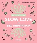 Emmanuelle Duchesne - 50 exercices de slow love et sex meditation.