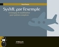 Pascal Roques - SysML par l'exemple - Un langage de modélisation pour systèmes complexes.