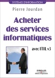 Pierre Jourdan - Acheter des services informatiques avec ITIL v3.