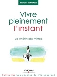 Martine Mingant - Vivre pleinement l'instant - La méthode Vittoz.