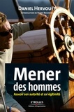 Daniel Hervouët - Mener des hommes - Asseoir son autorité et sa légitimité.