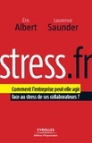 Laurence Saunder et Eric Albert - Stress.fr - Comment l'entreprise peut-elle agir face au stress de ses collaborateurs ?.