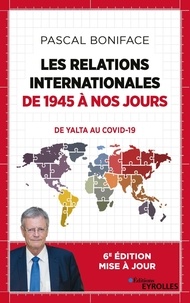 Pascal Boniface - Les relations internationales de 1945 à nos jours - Du Yalta au Covid-19.